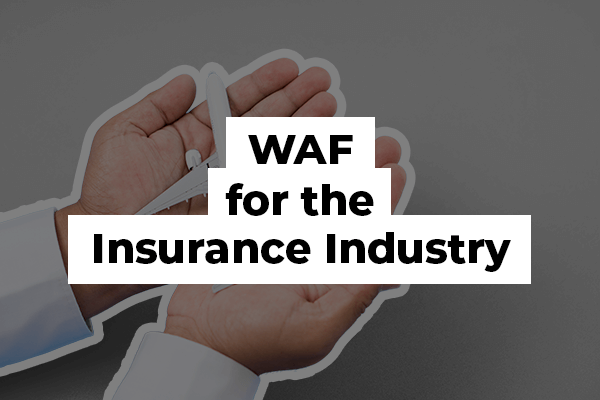 WAF for the Insurance Industry