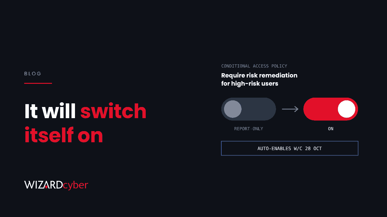 A Conditional Access policy "Require risk remediation for high-risk users" shown as a grey report-only toggle moving to a red On toggle, labelled "Auto-enables w/c 28 Oct", beside the headline "It will switch itself on"